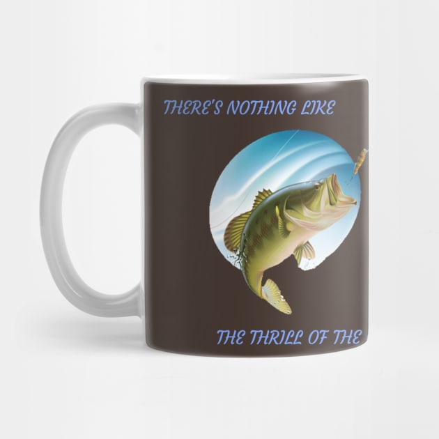 There’s Nothing Like the Thrill of the Catch Fishing by FunTeeGraphics